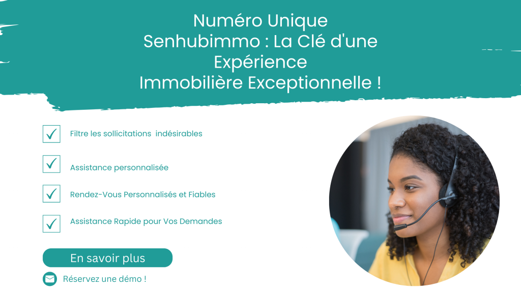 Le numéro unique de service client sur SenHubimmo, votre allié pour le succès professionnel !
