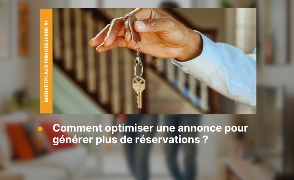 Boostez vos réservations avec ces astuces pour optimiser votre annonce immobilière