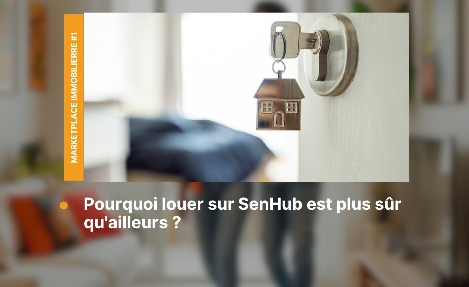 Louer en sécurité au Sénégal : les avantages de SenHub